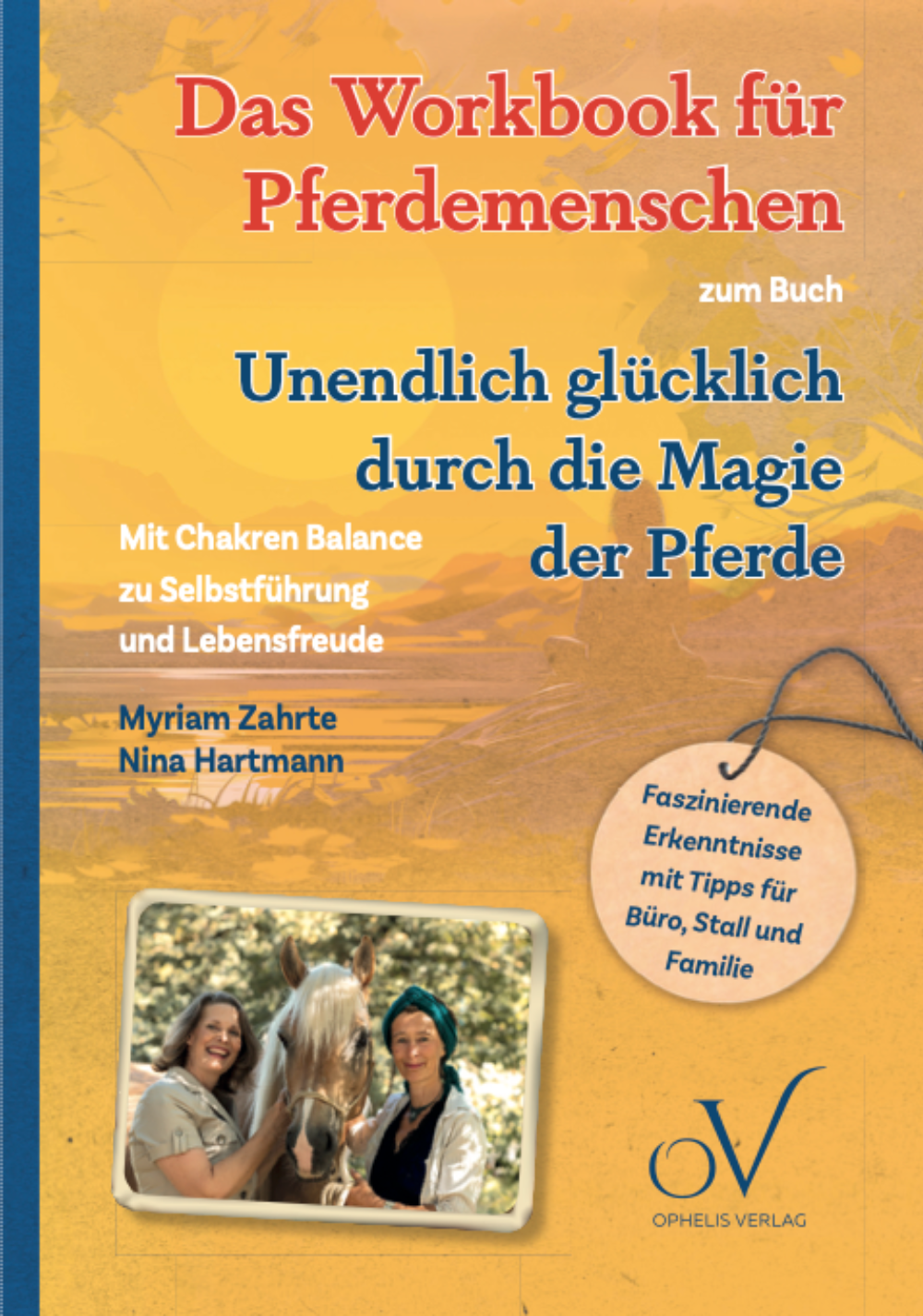 Das Workbook für Pferdemenschen: Unendlich glücklich durch die Magie der Pferde