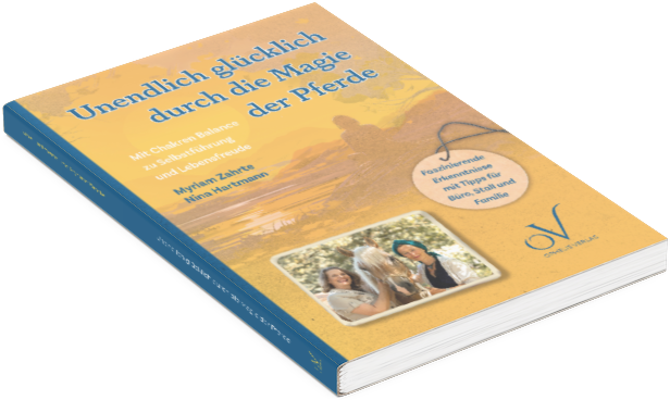 Unendlich glücklich durch die Magie der Pferde - das Buch zu den Themen: Pferd, Leadership, und Chakren - Balance